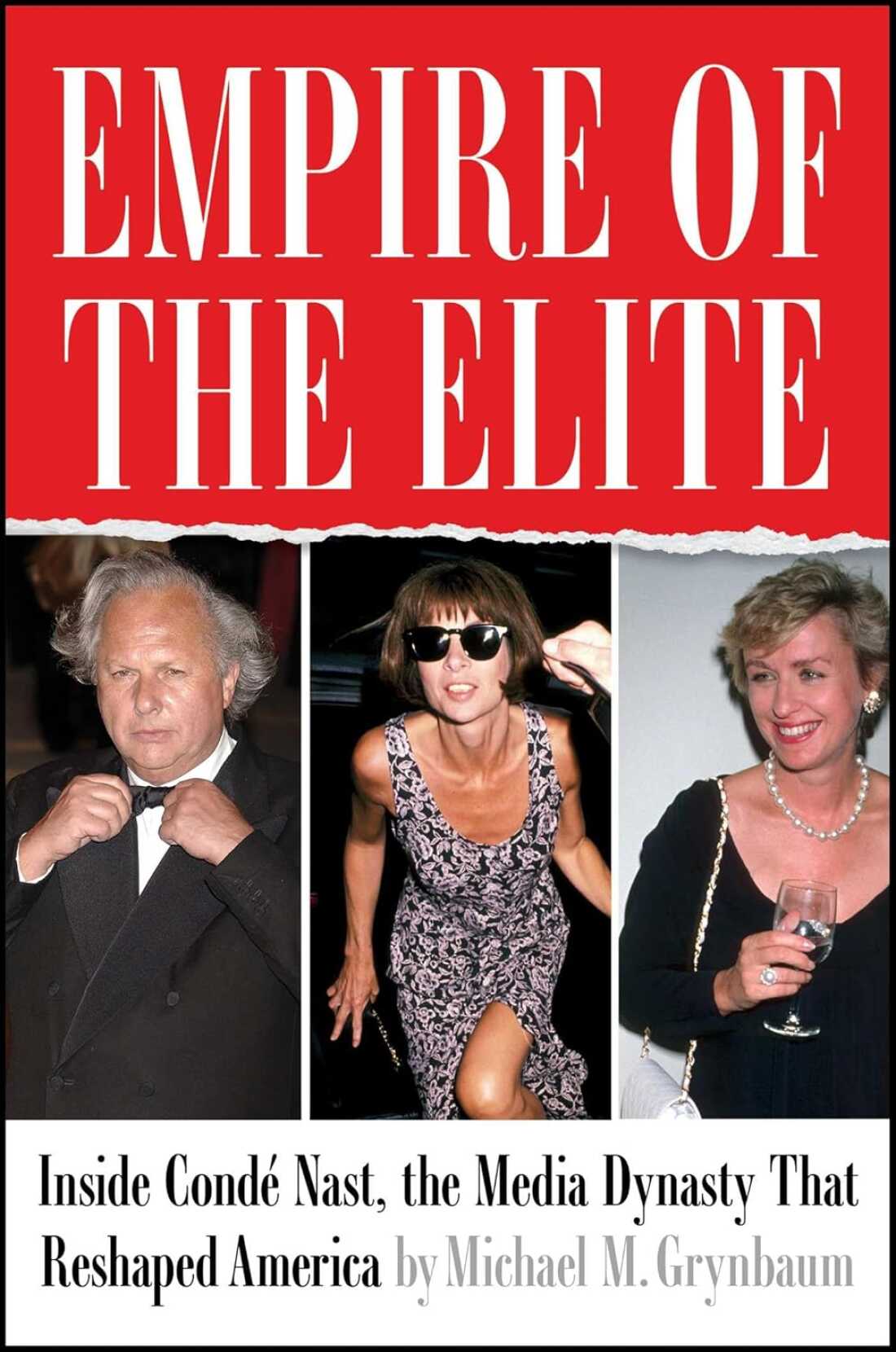 精英帝国：内部康德·纳斯特（CondéNast），媒体王朝，迈克尔·格林鲍姆（Michael M.